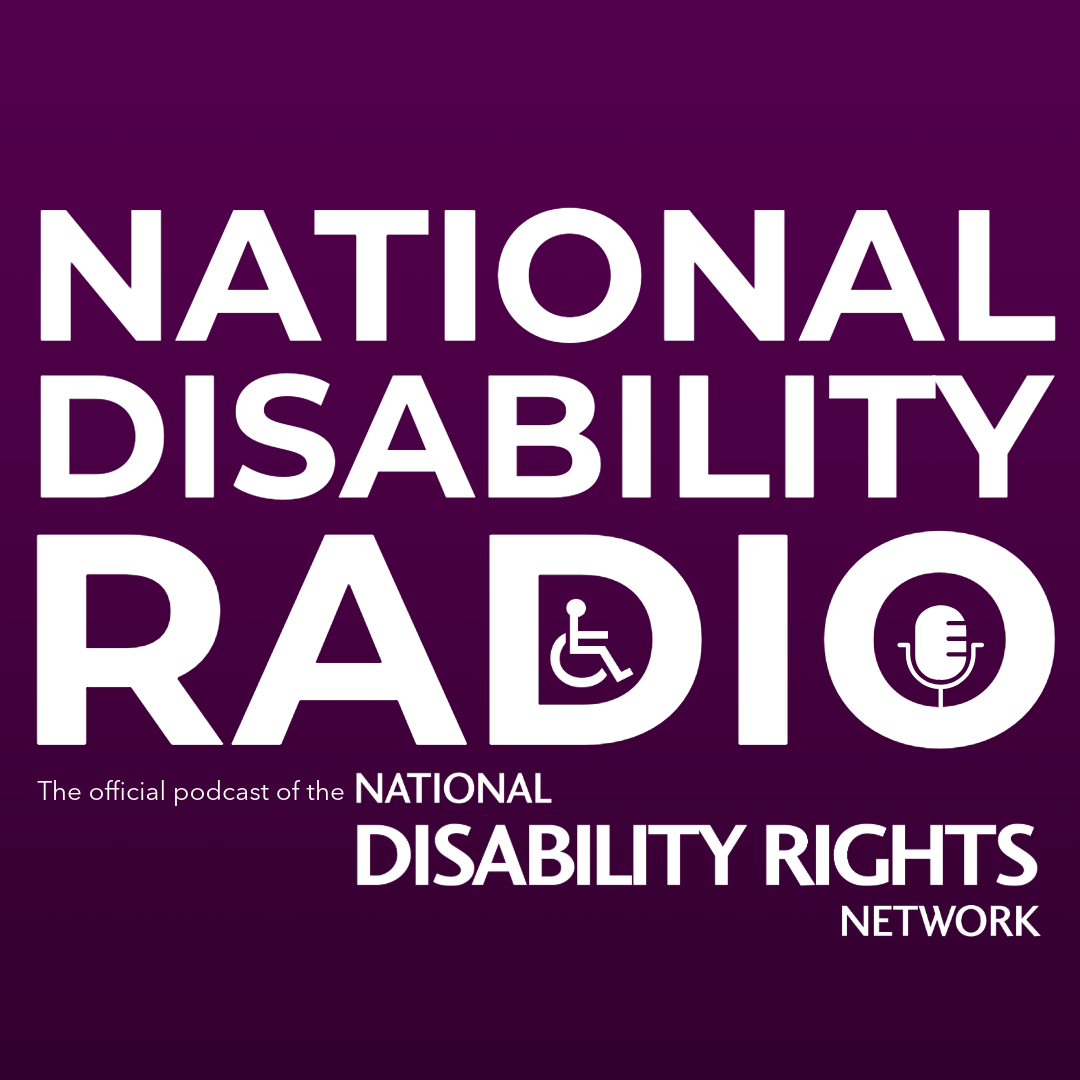 This image features the National Disability Radio logo. It includes the tagline: "The official podcast of the National Disability Rights Network." The D of the logo includes an accessibility symbol, and the O of the logo features a podcast microphone icon.