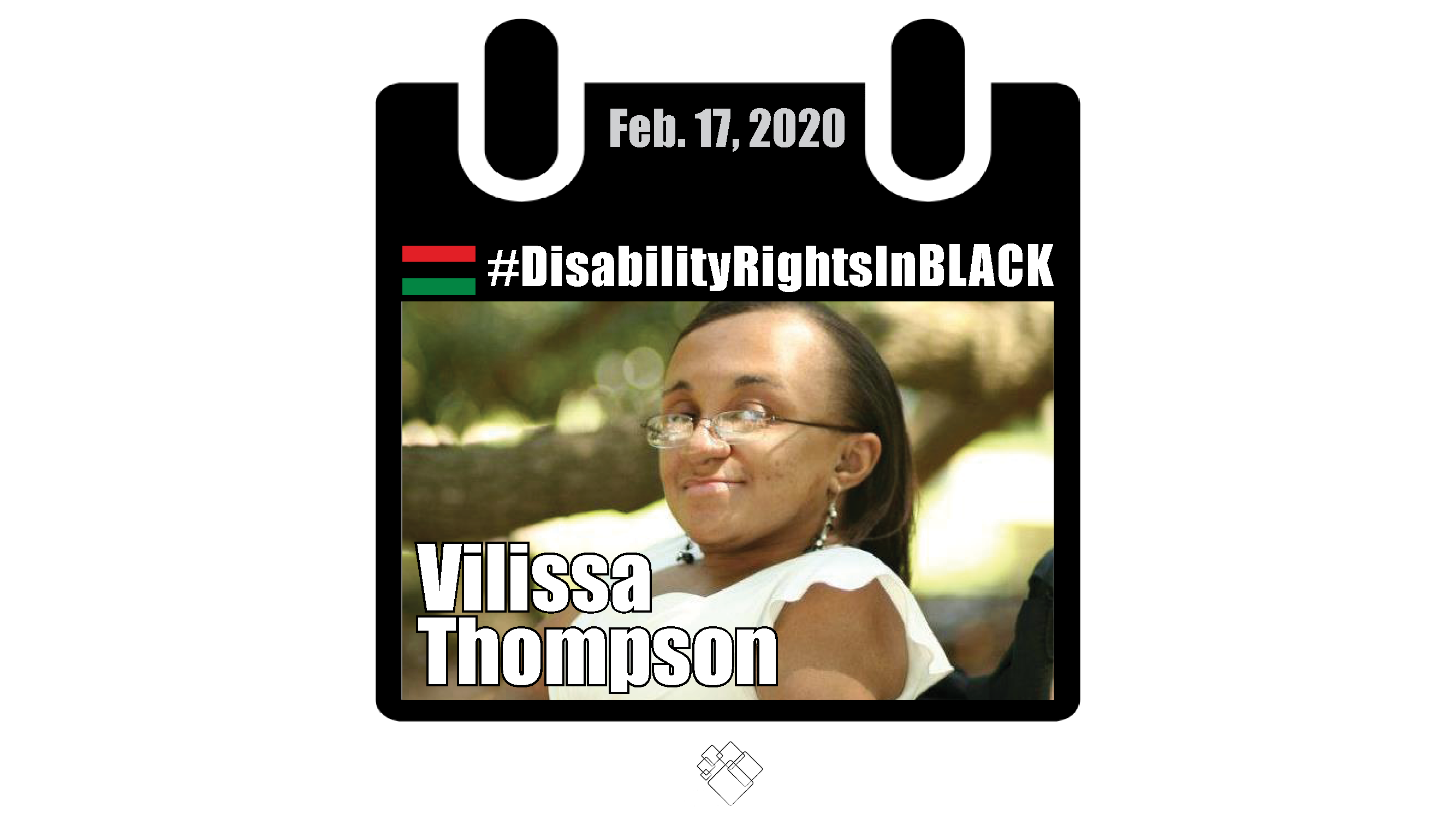 Vilissa looks to the camera over her shoulder. She wears a white top and sits in a black wheelchair. The Disability Rights in Black calendar style frame with the hashtag for the series at the top and the date, February 17 2020.