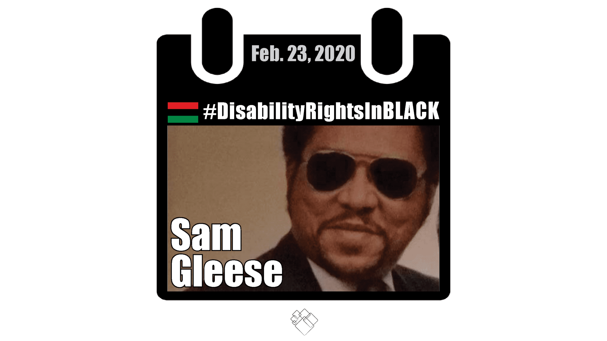 Sam Gleese smiles wearing aviator glasses, and wears a suit. The image of him has the Disability Rights in Black calendar style frame graphic with the hashtag for the series at the top and the date, February 23, 2020.