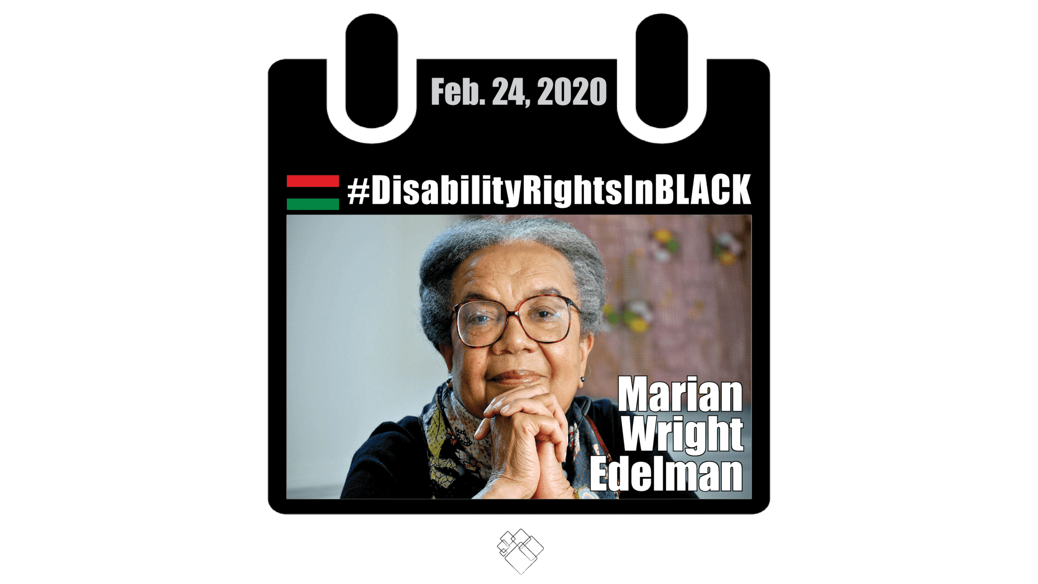 Marian clasps her hands in front of her chin and smiles at the camera. She wears framed glasses and a colorful scarf around her neck. The image of her has the Disability Rights in Black calendar style frame graphic with the hashtag for the series at the top and the date, February 24, 2020.