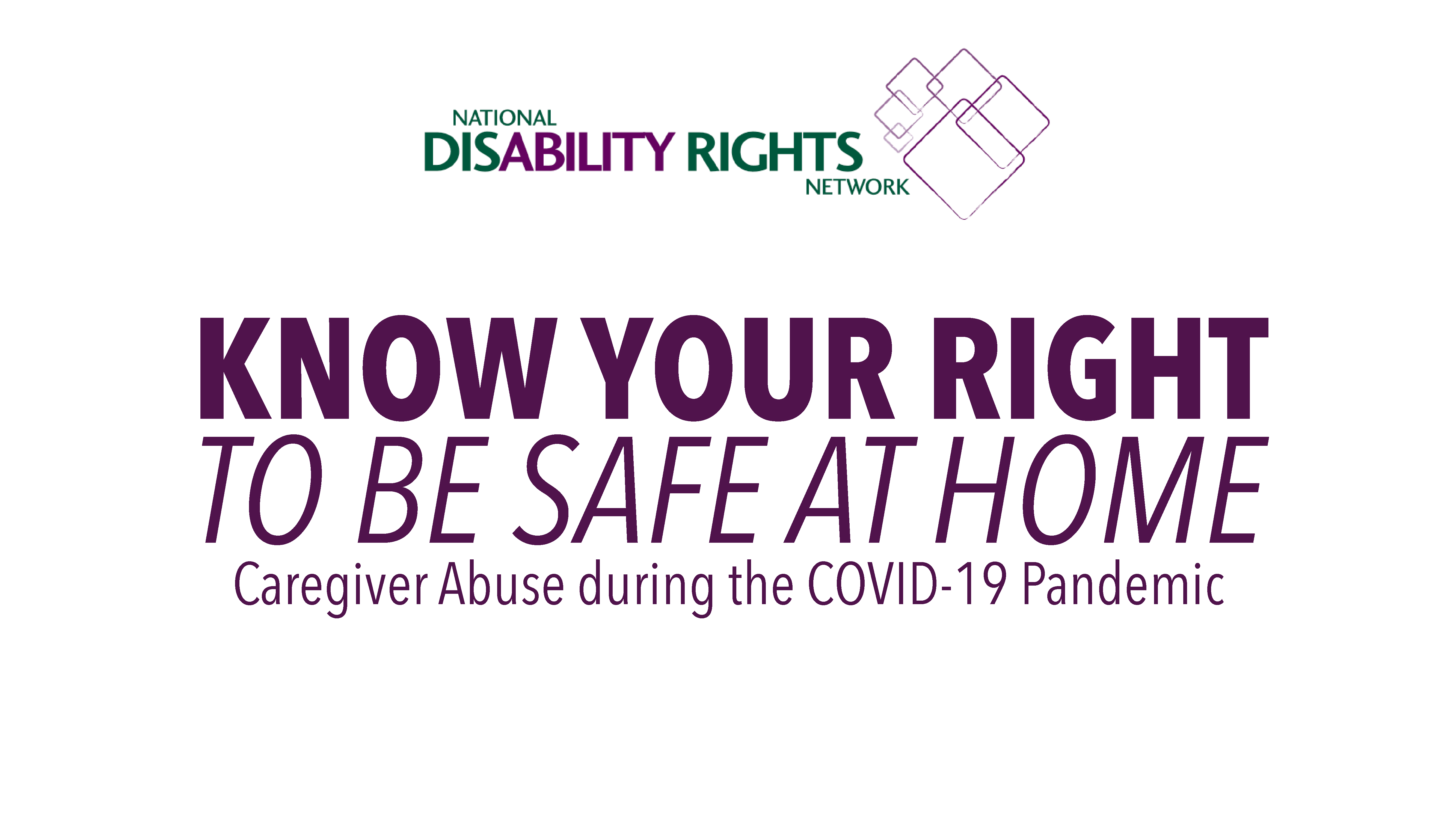 Know Your Right to be Safe at home - Caregiver abuseduring the COVID-19 Pandemic