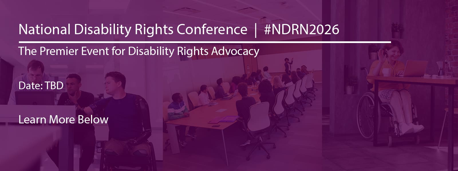 Page banner, purple transparent block with a faint photo of a conference room table with people listening to a presentation. Text reads National Disability Rights Conference | #NDRN2026 The Premier Event for Disability Rights Date tbd learn more below